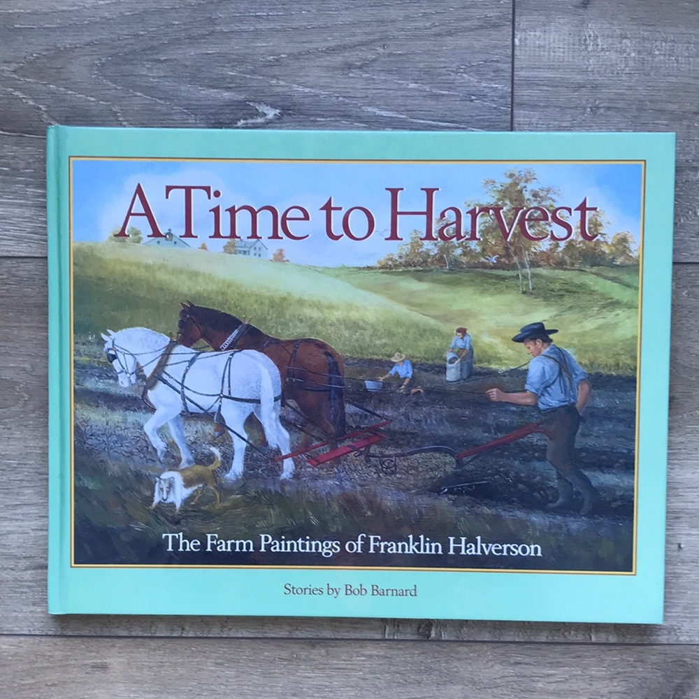 Time to Harvest The Farm Paintings of Franklin Halverson Hardcover Book